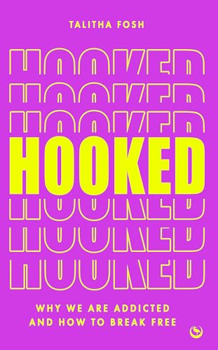 Hooked : Why we are addicted and how to break free