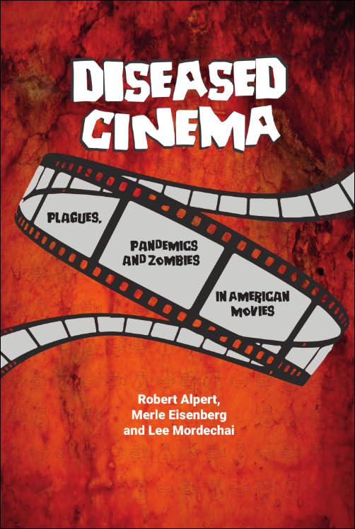 Diseased Cinema : Plagues, Pandemics and Zombies in American Movies