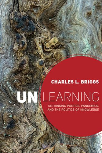 Unlearning : Rethinking Poetics, Pandemics, and the Politics of Knowledge
