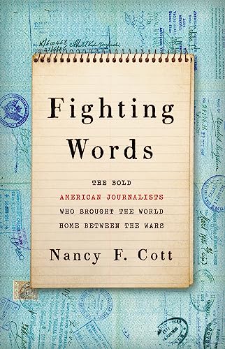 Fighting Words : The Bold American Journalists Who Brought the World Home Between the Wars
