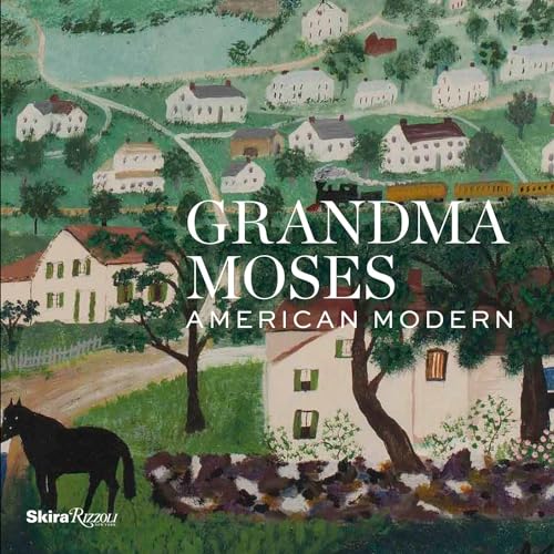 Grandma Moses : American Modern