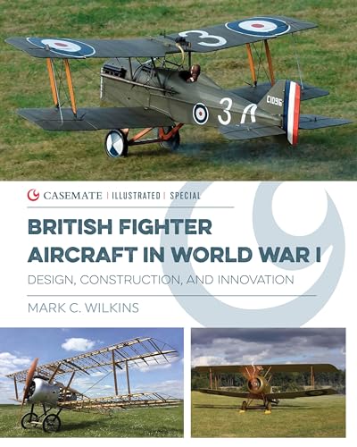 British Fighter Aircraft in WWI : Design, Construction and Innovation