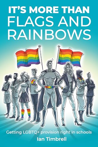 It's More Than Flags and Rainbows : Getting LGBTQ+ provision right in schools