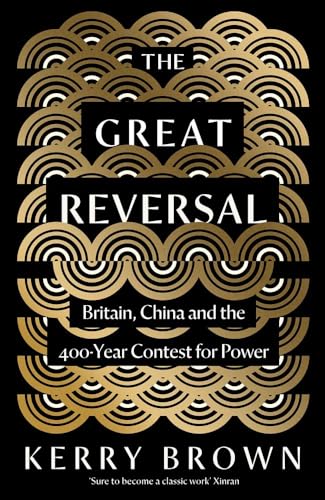 The Great Reversal : Britain, China and the 400-Year Contest for Power