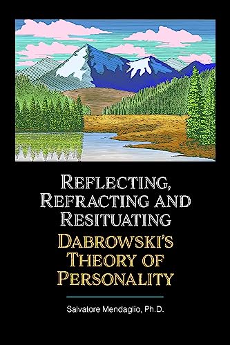 Reflecting, Refracting, and Resituating Dabrowski's Theory of Personality