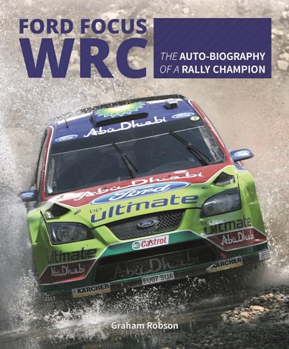 Ford Focus Wrc : The Auto-Biography of a Rally Champion