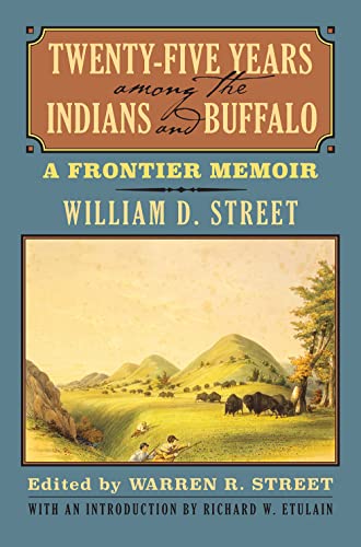 Twenty-Five Years Among the Indians and Buffalo : A Frontier Memoir