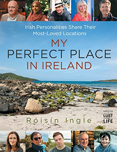 My Perfect Place in Ireland : Irish personalities share their most-loved locations