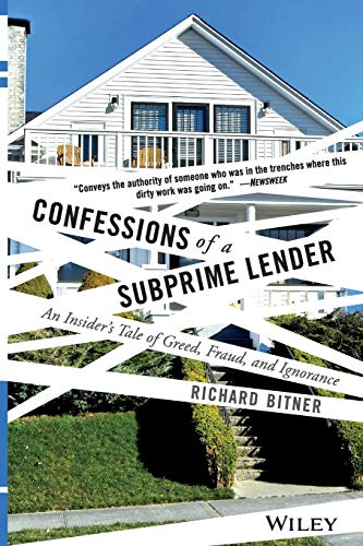 Confessions of a Subprime Lender: An Insiders Tale of Greed