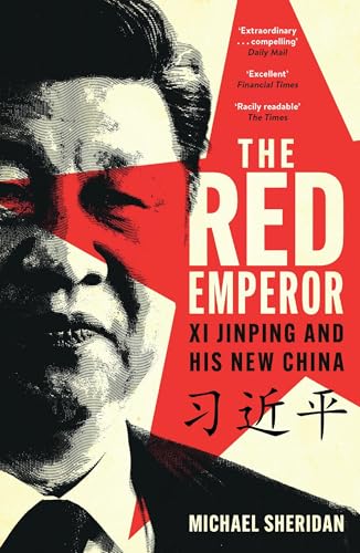 The Red Emperor : Xi Jinping and His New China