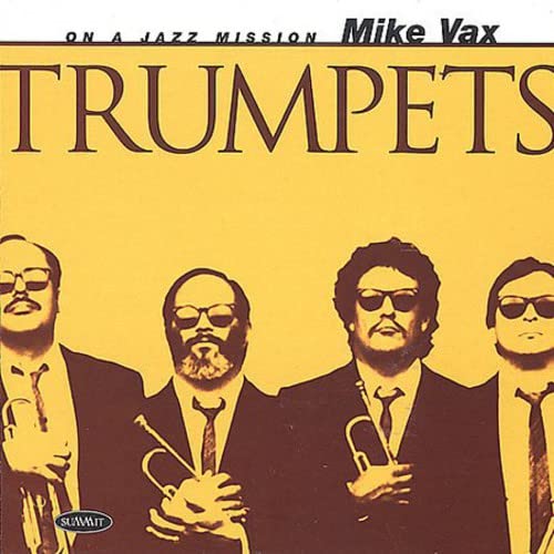 CD cover for Mike Vax’s “Trumpets” featuring four men in suits and sunglasses.