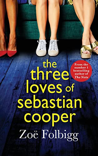 The Three Loves of Sebastian Cooper : The unforgettable, page-turning novel of love, betrayal, family from Zoe Folbigg