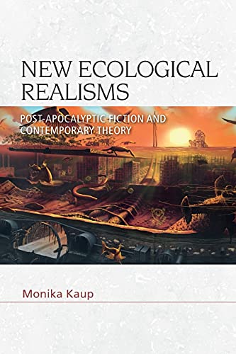 New Ecological Realisms : Post-Apocalyptic Fiction and Contemporary Theory