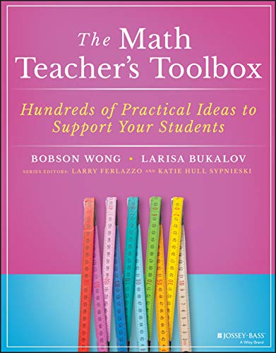 The Math Teacher's Toolbox: Hundreds of Practical Ideas to Support Your Students (The Teacher′s Toolbox Series)
