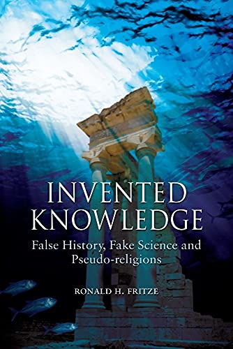 Invented Knowledge : False History, Fake Science and Pseudo-religions