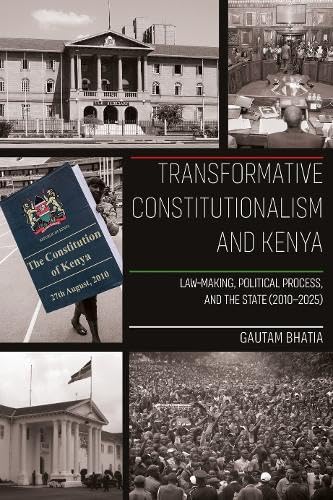 Transformative Constitutionalism and Kenya : Law-making, Political Process, and the State (2010 – 2025)