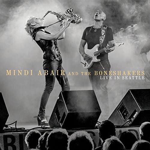 Black and white album cover featuring Mindi Abair and The Boneshakers live.