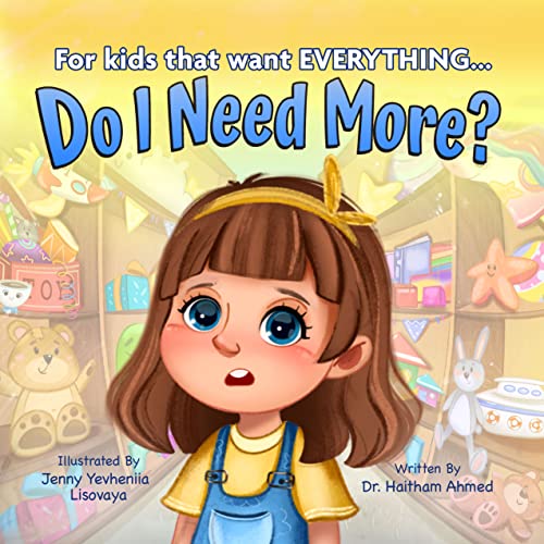 Do I Need More? : For the Kids that Want EVERYTHING