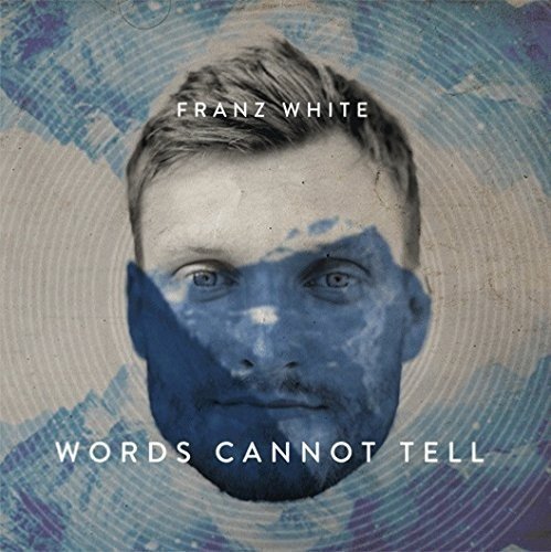 CD cover for Franz White’s “Words Cannot Tell” with portrait.