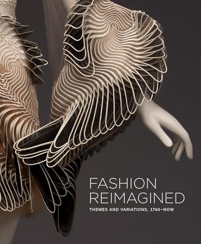 Fashion Reimagined : Themes and Variations 1700-Now