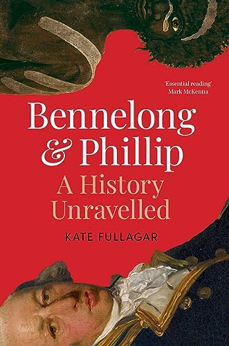 Bennelong and Phillip : A History Unravelled