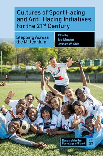 Cultures of Sport Hazing and Anti-Hazing Initiatives for the 21st Century : Stepping Across the Millennium