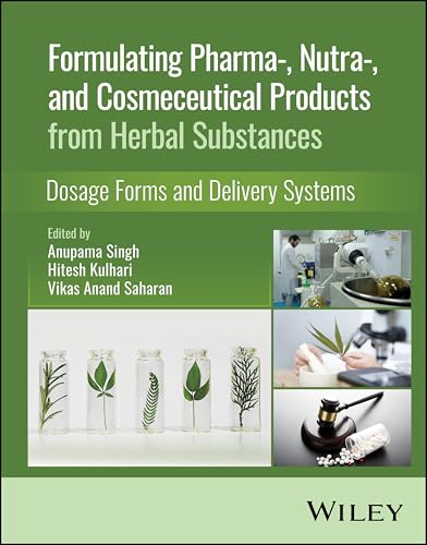Formulating Pharma-, Nutra-, and Cosmeceutical Products from Herbal Substances : Dosage Forms and Delivery Systems