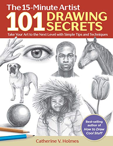 101 Drawing Secrets : Take Your Art to the Next Level with Simple Tips and Techniques