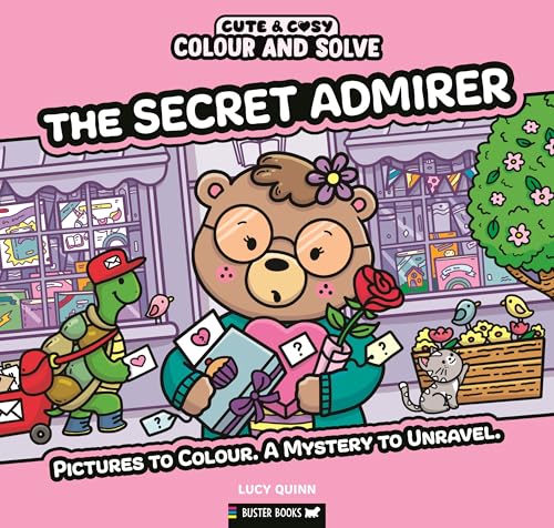 Colour and Solve: The Secret Admirer : Pictures to colour. A mystery to unravel.