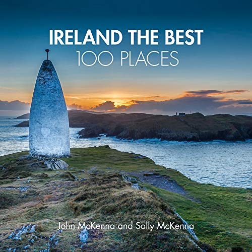 Ireland The Best 100 Places: Extraordinary places and where best to walk, eat and sleep