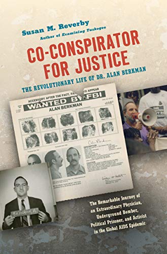 Co-conspirator for Justice: The Revolutionary Life of Dr. Alan Berkman (Justice, Power and Politics)