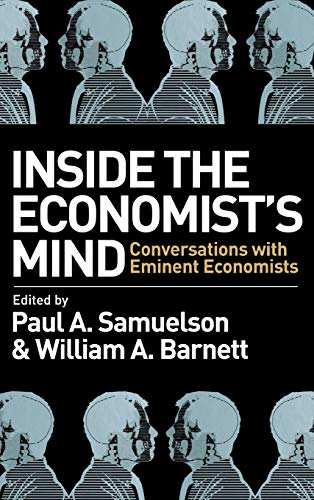 Inside the Economists Mind: Conversations with Eminent Economists