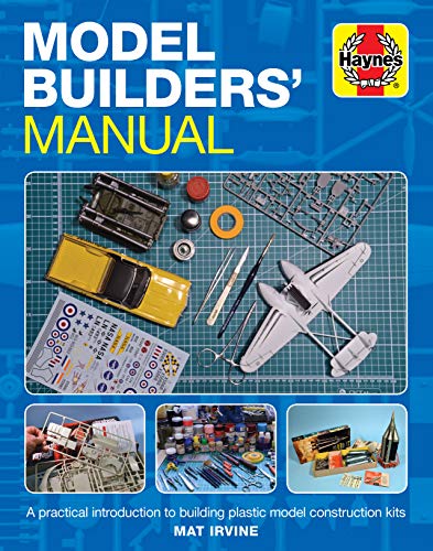 Model Builders' Manual (Haynes Manuals): A practical introduction to building plastic model construction kits (Enthusiasts' Manual)