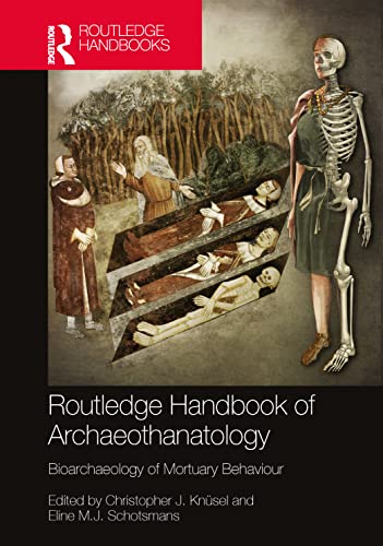 The Routledge Handbook of Archaeothanatology : Bioarchaeology of Mortuary Behaviour