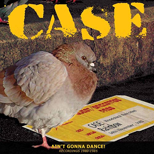 CD cover for Caseās āAināt Gonna Danceā featuring a pigeon and ticket.