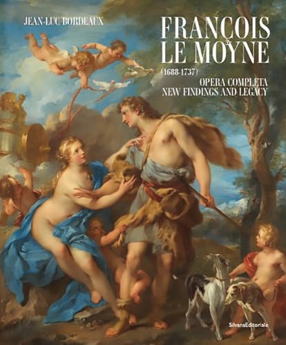 Francois Le Moyne : (1688-1737) Opera completa. New findings and legacy