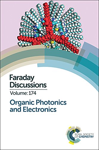 Organic Photonics and Electronics : Faraday Discussion 174 : Volume 174