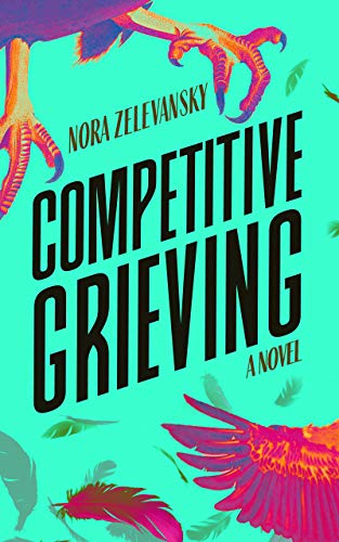Nora Zelevansky: Competitive Grieving