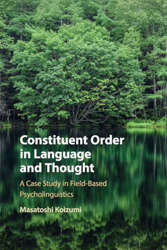Constituent Order in Language and Thought : A Case Study in Field-Based Psycholinguistics