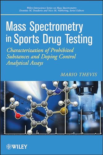 Mass Spectrometry in Sports Drug Testing: Characterization of Prohibited Substances and Doping Control Analytical Assays