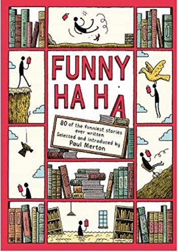 Funny Ha, Ha: 80 of the Funniest Stories Ever Written