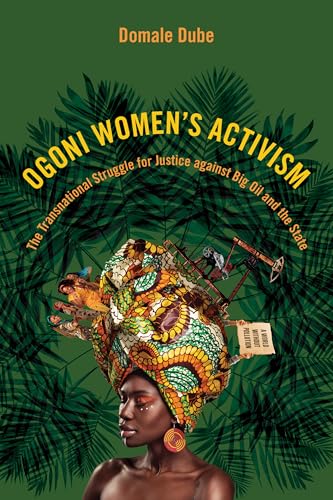 Ogoni Women's Activism : The Transnational Struggle for Justice against Big Oil and the State