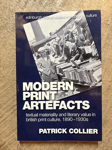 Modern Print Artefacts : Textual Materiality and Literary Value in British Print Culture, 1890-1930s