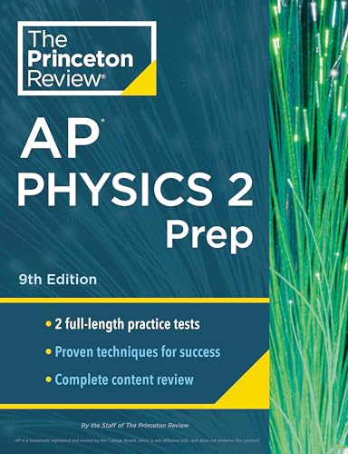 Princeton Review AP Physics 2 Prep, 9th Edition: 2 Practice Tests + Complete Content Review + Strategies & Techniques (College Test Preparation)