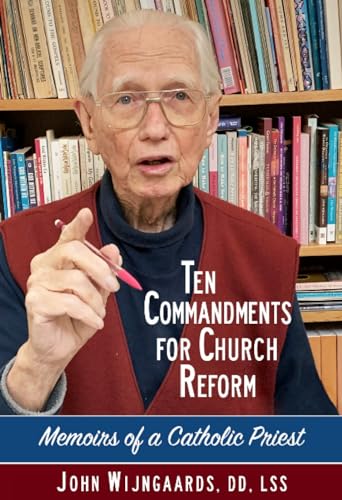 Ten Commandments for Church Reform : Memoirs of a Catholic Priest