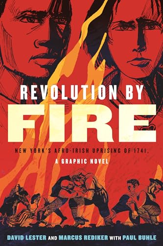 Revolution by Fire : New York's Afro-Irish Uprising of 1741 A Graphic Novel