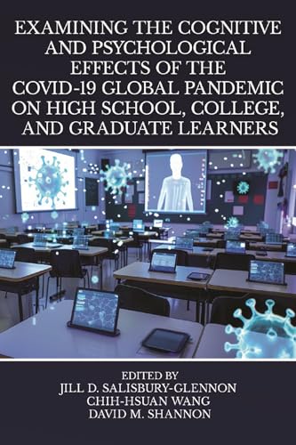 Examining the Cognitive and Psychological Effects of the COVID-19 Global Pandemic on High School, College, and Graduate Learners