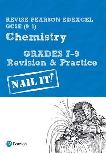 Revise Pearson Edexcel GCSE (9-1) Chemistry Grades 7-9 Revision & Practice: Nail it! (Revise Edexcel GCSE Science 16)