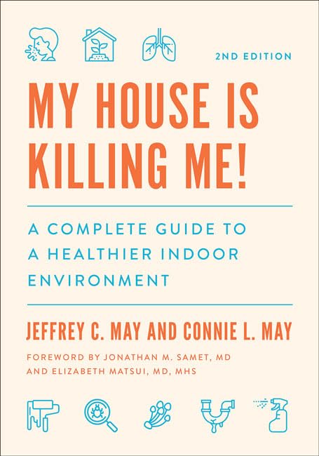 My House Is Killing Me! : A Complete Guide to a Healthier Indoor Environment