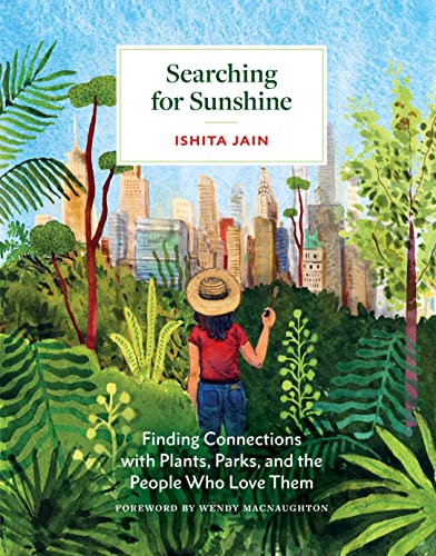 Searching for Sunshine : Finding Connections with Plants, Parks, and the People Who Love Them